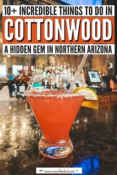 a red cocktail in a glass with the words 10 incredible things to do in cottonwood