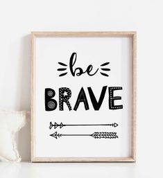 a black and white print with the words be brave