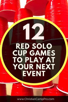 red cups with the text 12 red solo cup games to play at your next event