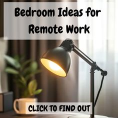 a desk with a lamp on it and the words bedroom ideas for remote work click to find out