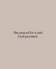 the words she pray for it and god provided