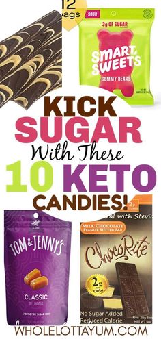 some kind of candy with the words kick sugar with these 10 keto candies