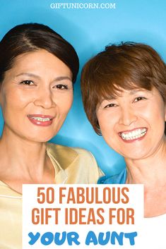 two women smiling with the words 50 fabulous gift ideas for your aunt on them