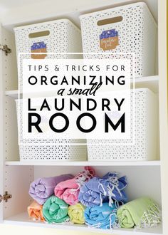 an organized laundry room with white bins and baskets on the shelves, text reads tips & tricks for organizing a small laundry room