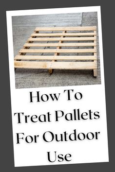 how to treat pallets for outdoor use