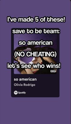 a poster with the words, i've made 5 of these save to be team so american no cheeting let's see who wins