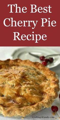 the best cherry pie recipe with text overlay