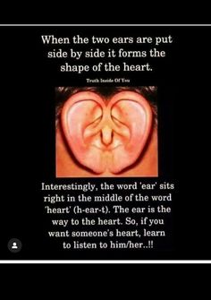 an ear with the words, when the two ears are put side by side it forms the shape of the heart