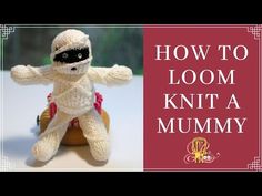 a knitted toy with the words how to loom knit a dummy on it