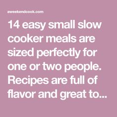 14 easy small slow cooker meals are sized perfectly for one or two people. Recipes are full of flavor and great to serve any night of the week Cooking For One, Two People, Meals For One, Small Batch, Cooker Recipes