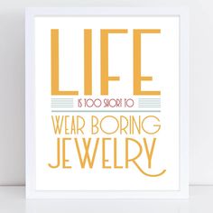 a card with the words life is too short to wear boring jewelry in orange and yellow