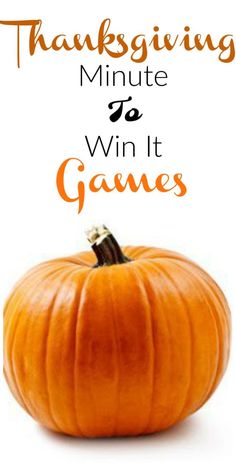 an orange pumpkin with the words thanksgiving minute to win it games on top and bottom