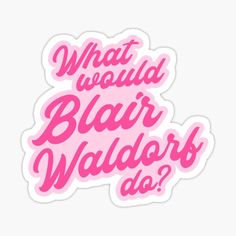 pink sticker with the words what would blaar do? in black lettering