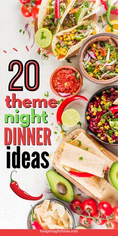 some tacos and other food on a table with the words 20 theme night dinner ideas