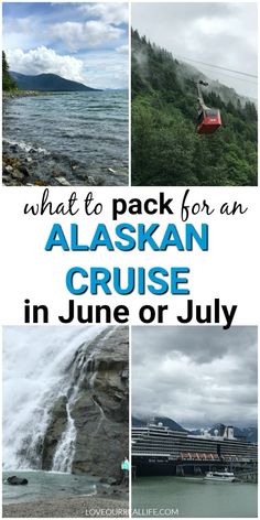 alaska cruise in june or july with text overlay that reads what to pack for an alaska cruise in june or july