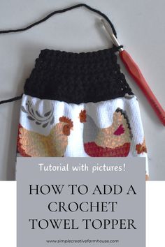 the crochet towel topper is shown with text overlay that reads, how to add a crochet towel topper