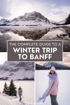 the complete guide to a winter trip to banff, with pictures of mountains and trees