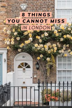 a white door with yellow flowers on it and the words 8 things you cannot miss in london