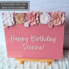 a pink sign with flowers on it that says, happy birthday sehna custom sign 10in x 8in more colors available