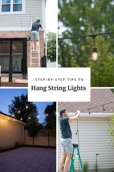 the steps to hang string lights in front of a house with text overlay that reads step - by - step tips to hang string lights