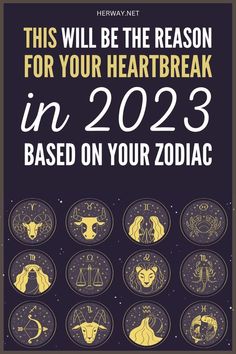 zodiac signs and zodiac numbers with the text, this will be the reason for your heart break