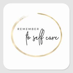 a white square sticker with the words, remember to self care