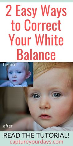 two photos with the words, 2 easy ways to correct your white balance before reading