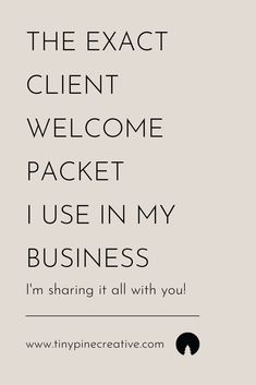 the exact client welcome packet is in my business i'm sharing it all with you