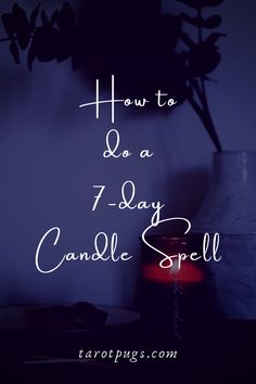 a candle with the words how to do a 7 - day candle spell on it