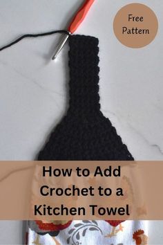 a crochet pot holder with the title how to add crochet to a kitchen towel