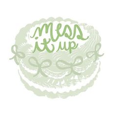 a green nest with the word mes it up written in cursive writing