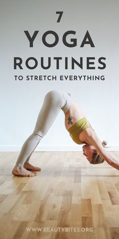 a woman doing a yoga pose with the words 7 yoga routinees to stretch everything