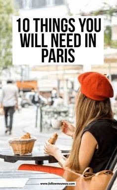 a woman sitting at a table eating food with the words 10 things you will need in paris