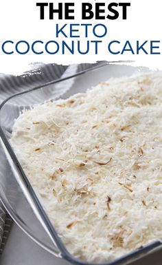 the best keto coconut cake in a glass baking dish