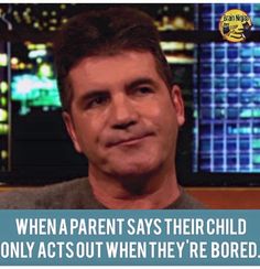 a man is sitting in front of a tv screen with the caption, when a parent says their child only acts out when they're bored