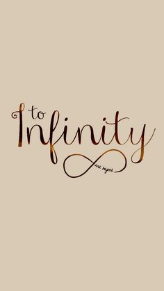 the word to infinity written in cursive writing on a beige background with an orange and