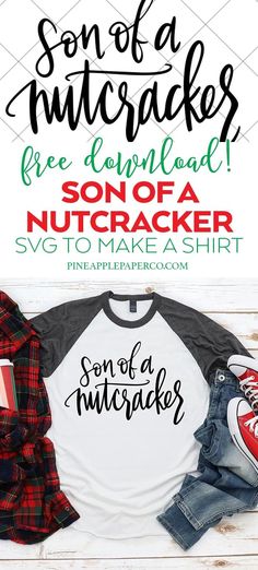 a shirt that says son of a nutcracker and some other items on it