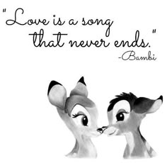 two deers are facing each other with the words love is a song that never ends