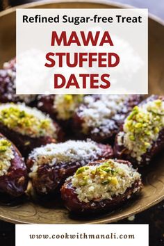 a close up of food on a plate with the title text reads refried sugar - free treat mawa stuffed dates