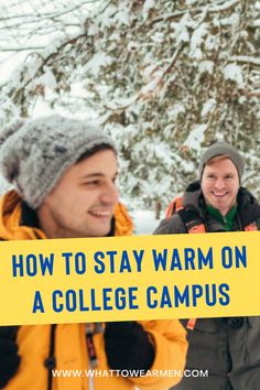 two men standing next to each other with the words how to stay warm on a college campus