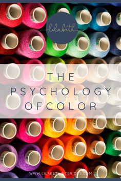 colorful spools of thread with the words, the psychology of color