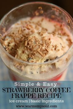 an ice cream sundae in a glass with the words simple and easy strawberry coffee frappe recipe