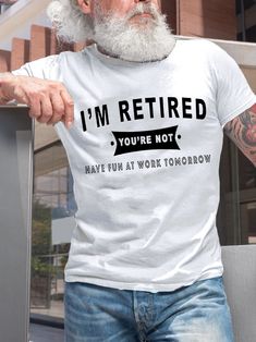 Casual Letter T-Shirts is fashionable and cheap, come to Lilicloth to find out about the Clothing Goofy Memes, Funny Retirement Gifts, Funny Retirement, Silly Goofy, Shirt Prints, Retirement Humor, Bus Camper, Traje Casual, Funny Tee Shirts