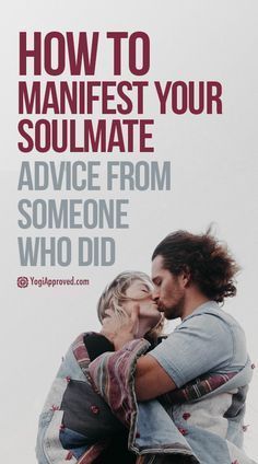 a man and woman embracing each other with the text how to mamfest your soulmate advice from someone who did not