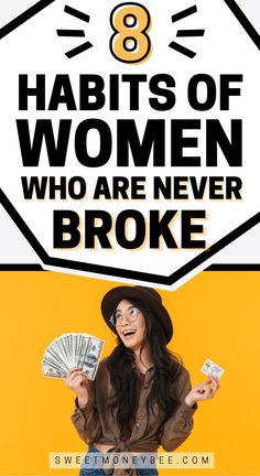 a woman holding cash in her hands with the words 8 habitts of women who are never broke