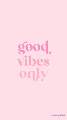 the words good vibes only are in pink and white on a light pink background