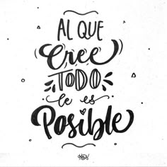 a handwritten quote that reads, al que todo e es posible