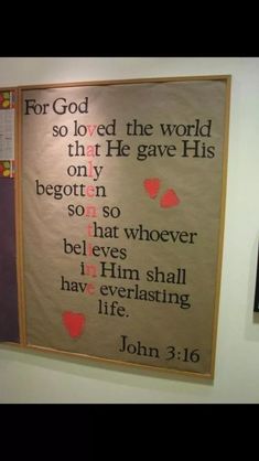 a bulletin board with the words for god so loved the world that he gave his only begot