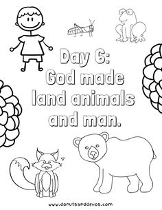 a coloring page with an image of animals and the words day 6 god made land animals and man