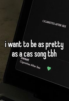 i want to be as pretty as a cas song tbh